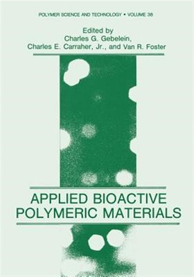 Applied Bioactive Polymeric Materials, Paperback by Gebelein, Charles (EDT), ...