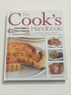 (NEW) The Cook s Handbook Over 500 Recipes by Carole Clements (Hardcover 2001)