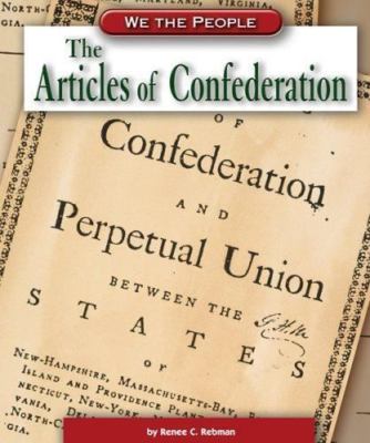 The Articles of Confederation (We the People) by Renee C. Rebman