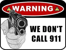 "Warning We Don't Call 911 (ver.W)" Laminated Sign