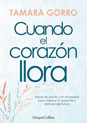 Cuando el coraz�n llora. Hacer las paces con el pasado  - Spanish Language Paper