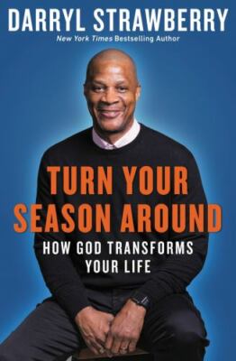 Turn Your Season Around : How God Transforms Your Life by Greg Laurie, Darryl...