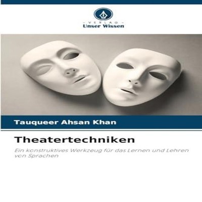 Theatertechniken Tauqueer Ahsan Khan Paperback KS OmniScriptum Pu