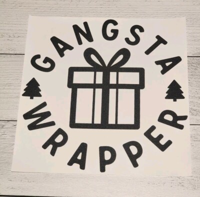 Gangsta Wrapper Ready to Press Heat Transfer, Iron on Transfer DTF Transfer