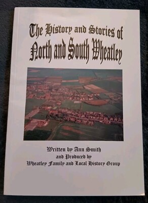 The History And Stories Of North and South Wheatley by Ann Smith PAPERBACK 2013