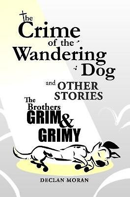 Das Verbrechen des wandernden Hundes und andere Geschichten Die Brüder Grimmig & Grimmig von...