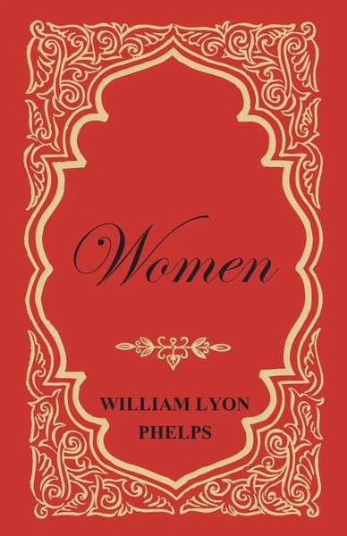 William Lyon Phelps | Women - An Essay By William Lyon Phelps | Taschenbuch-image