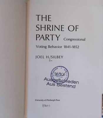 Shrine of Party: Congressional Voting Behavior, 1841-1852. Silbey, Joel H.: