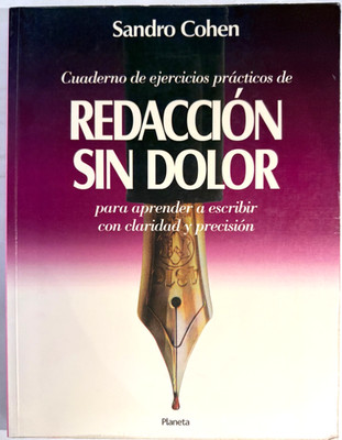 Redacción sin Dolor - Sandro Cohen - Editorial Planeta - 2000 - Spanish C153