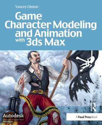 Yancey Clinton | Game Character Modeling and Animation with 3ds Max | Buch