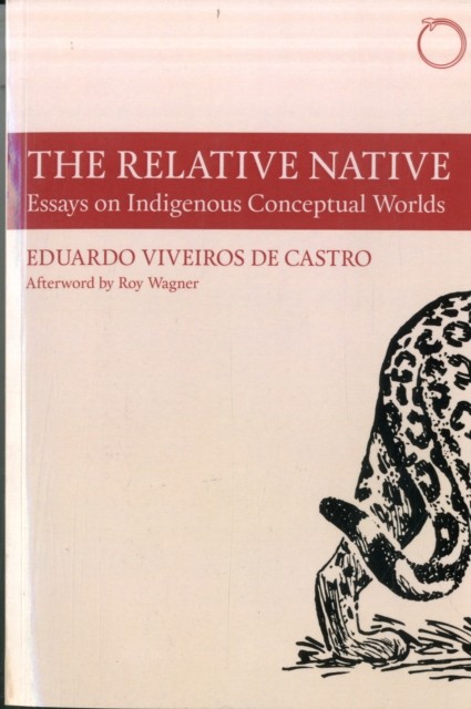 The Relative Native: Essays by Eduardo Viveiros de Castr (PB 2016) - Image 3