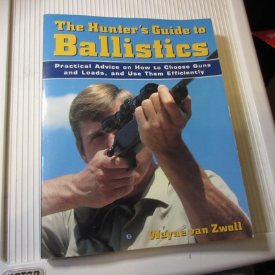 The Hunter's Guide to Ballistics: - Paperback, by Van Zwoll Wayne  new