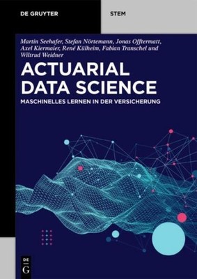 Actuarial Data Science ~ Martin Seehafer ~  9783110659283