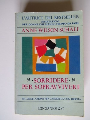 Lächeln zum Überleben 365 Meditationen - Anne Wilson Schaef - Longanesi RAR