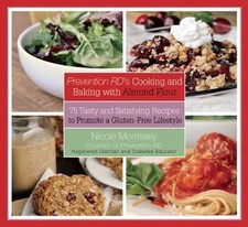 Prevention RD's Cooking and Baking with Almond Flour: 75 Tasty and Satisfying Re