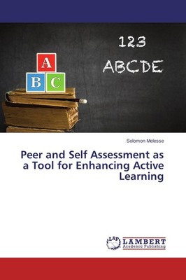 Peer and Self Assessment as a Tool for Enhancing Active Learning Solomon Melesse