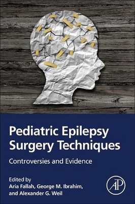 Pediatric Epilepsy Surgery Techniques: Controversies and Evidence by Aria Fallah