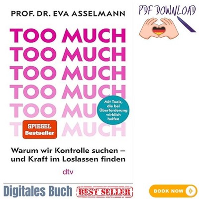 Too much: Warum wir Kontrolle suchen   und Kraft im Losla, Prof. Dr. Eva Asselma