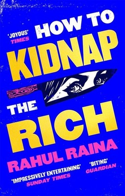 How to Kidnap the Rich: 'A monstrously funny and unpredictable wild ride' Kevin