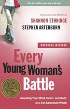 Every Young Woman's Battle: Guarding Your Mind, Heart, and Body in a Sex- - GOOD
