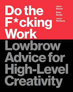 Do the F*cking Work: Lowbrow - Hardcover, by Buirge Brian; Bacher - Very Good