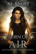 Born of Air: An Elemental Origins Novel: ..., Knorr, AL