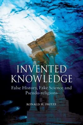 Invented Wissen: False History, Falsche Science Und Pseudo-Relig