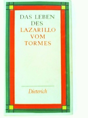 Das Leben des Lazarillo von Tormes. Sein Glück und sein Unglück. Ein Schelmenrom