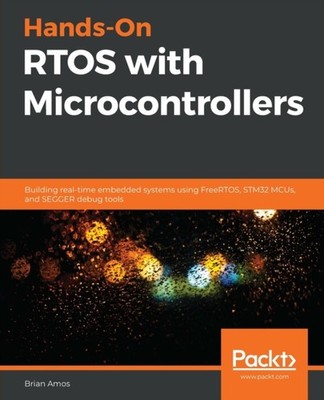 Amos - Hands-On RTOS with Microcontrollers  Building real-time embedde - X555z
