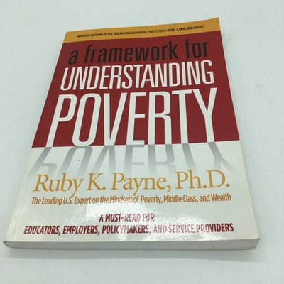 A Framework for Understanding Poverty Signed Ruby K. Payne, PhD  2005