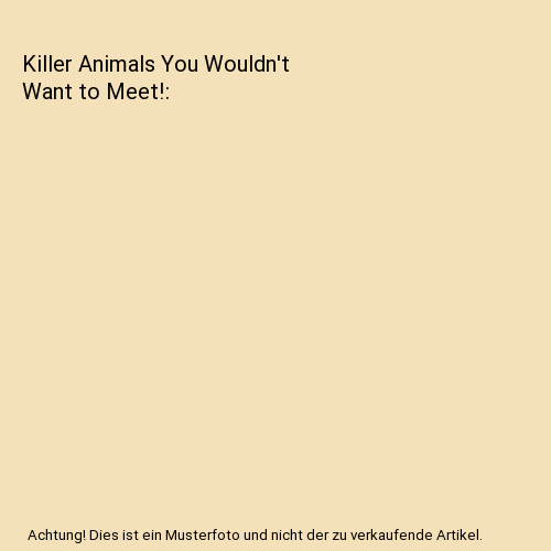 Killer Animals You Wouldn't Want to Meet!, Fiona Macdonald | eBay.de