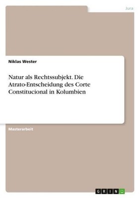 Natur als Rechtssubjekt. Die Atrato-Entscheidung des Corte Constitucional in Kol