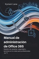 Manual De AdministracióN De Office 365: GestióN De Usuarios, Seguridad Y