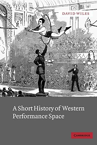 A Short History of Western Performance Space,David Wiles
