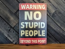Warning No Stupid People Sign - Funny Sarcastic Office Garage Decor - 8 x 12 in