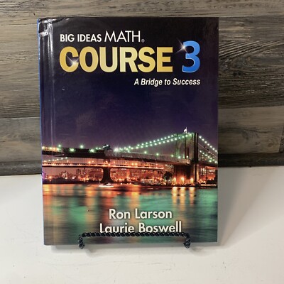 BIG IDEAS MATH COURSE 3 A BRIDGE TO SUCCESS By Ron Laurie Boswell ...