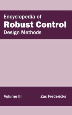 Encyclopedia of Robust Control : Design Methods, Hardcover by Fredericks, Zac...
