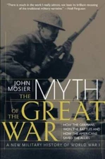 The Myth of the Great War: A New Military History of World War I - VERY GOOD