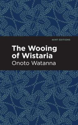 Wooing of Wistaria, Hardcover by Watanna, Onoto, Brand New, Free shipping in ...