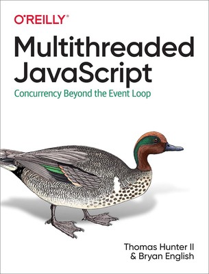 Multithreaded Javascript: Concurrency Beyond the Event Loop