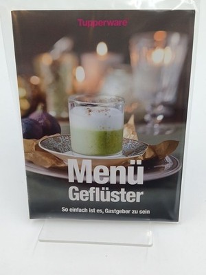 Menü Geflüster : so einfach ist es, Gatsgeber zu sein Tupperware  ; Rezepte: Jür