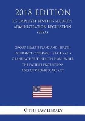 Group Health Plans and Health Insurance Coverage - Status as a Grandfathered