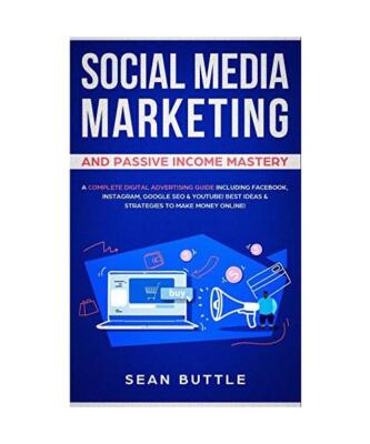 Social Media Marketing and Passive Income Mastery: A Complete Digital Advertisin