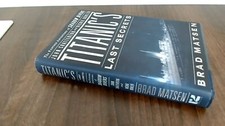 Titanics Last Secrets, Matsen, Brad, Grand Central Publishing, 20