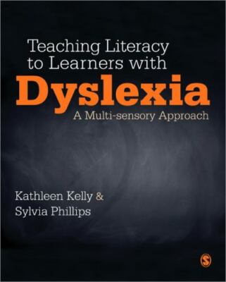 Teaching Literacy to Learners with Dyslexia: A Multi-sensory Approach, Phillips,