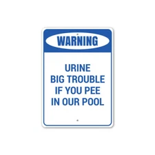 Urine Big Trouble If You Pee in Our Pool, Pool Rules Warning Metal Sign