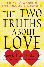 The Two Truths about Love: The Art and Wisdom of Extraordinary Relati - GOOD