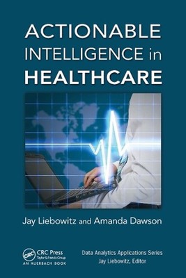 Actionable Intelligence in Healthcare by Jay Liebowitz (English) Paperback Book