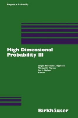 High Dimensional Probability III by Joergen Hoffmann-Joergensen: New