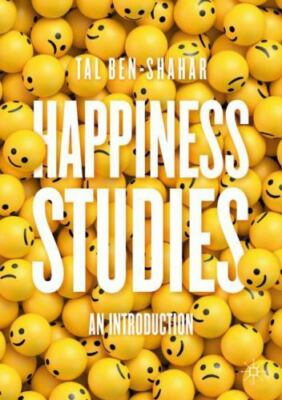 Happiness Studies: An Introductio- 9783030648688, paperback, Tal Ben-Shahar, new